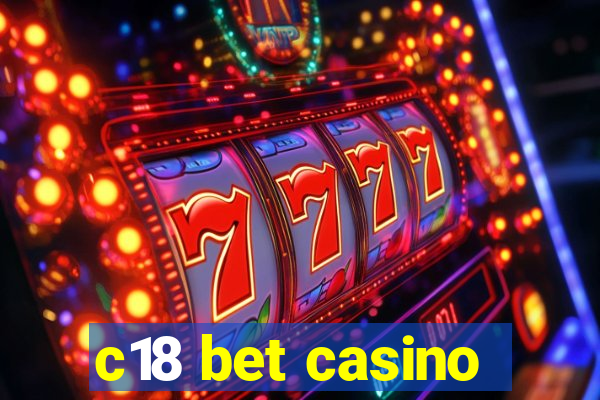 c18 bet casino